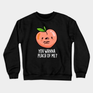 You Wanna Peach Of Me Cute Fruit Pun Crewneck Sweatshirt